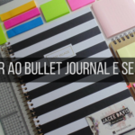 Tudo que você precisa saber sobre Bullet Journal