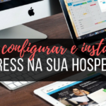 Configurando e instalando o WordPress na sua hospedagem Hostgator