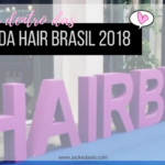 Algumas das principais novidades da Hair Brasil 2018