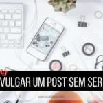 Você sabe como divulgar um post sem ser chato?