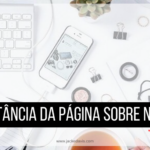 Qual a importância da página “Sobre” no blog e como fazer a sua!