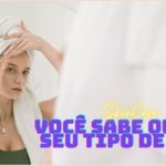 Skincare: Como saber qual o seu tipo de pele?